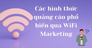 Các hình thức quảng cáo phổ biến qua WiFi Marketing